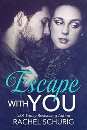 Escape With You eBook : Schurig, Rachel: Amazon.in: Kindle Store