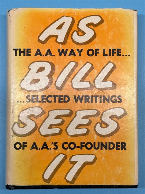 The AA Way of Life: As Bill Sees It - 6th Printing 1975 — Recovery ...