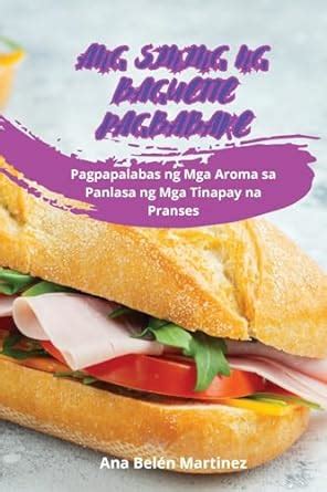 Buy Ang Sining Ng Baguette Pagbabake Book Online at Low Prices in India ...