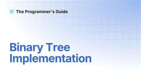 Binary Tree Implementation | The Programmer's Guide