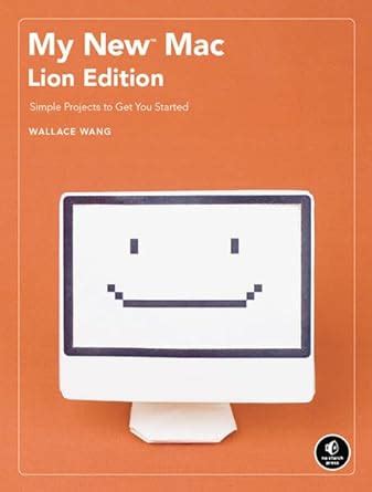Buy My New Mac, Lion Edition – Simple Projects to Get You Started: 54 ...