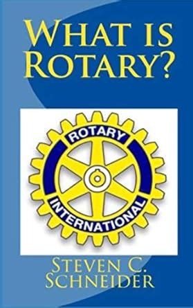 What is Rotary?: Essential Principles and History for Member ...