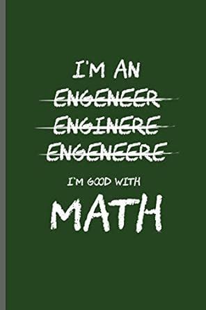 Buy I'm an Engeneer Enginere Engeneere I'm good with Math: Engineer ...