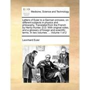 Buy Letters of Euler to a German princess, on different subjects in ...