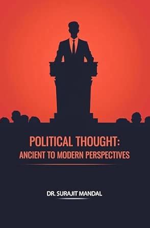 POLITICAL THOUGHT: ANCIENT TO MODERN PERSPECTIVES : Dr. Surajit Mandal ...