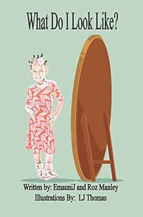What Do I Look Like? eBook : Manley, EmauniJ, Manley, Roz, Thomas, LJ ...