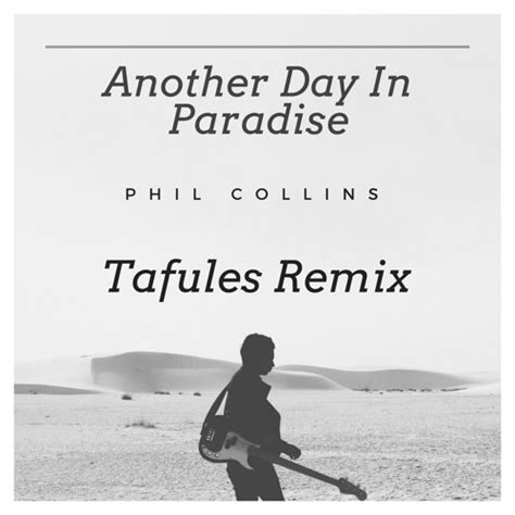 Stream Phil Collins - Another Day In Paradise (Tafules Remix) by ...