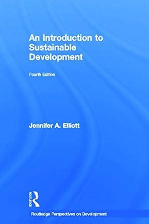 An Introduction to Sustainable Development : Elliott, Jennifer A ...