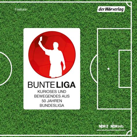 BunteLiga - Kurioses und Bewegendes aus 50 Jahren Bundesliga - Franz ...