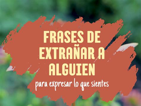 102 frases de extrañar a alguien para expresar lo que sientes - Pensador