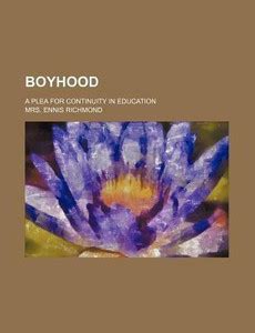 Boyhood; A Plea for Continuity in Education: Buy Boyhood; A Plea for ...