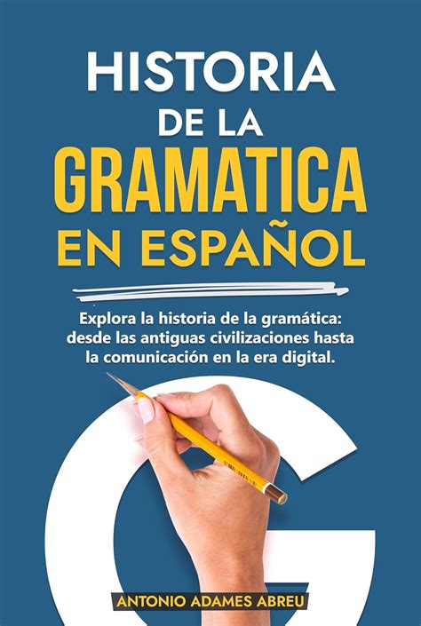 HISTORIA DE LA GRAMÁTICA EN ESPAÑOL: Explora la historia de la ...