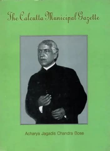 The Calcutta Municipal Gazette: Acharya Jagadis Chandra Bose (An Old ...