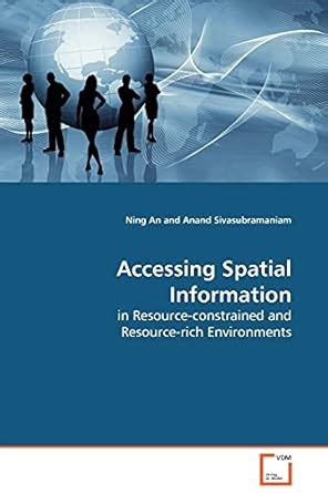 Accessing Spatial Information in Resource-constrained and Resource-rich ...