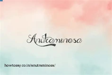How to pronounce Anutraminosa | Meaning, Synonyms, Nicknames