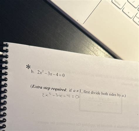 Solved b. 2x2-3x-4=0(Extra step required: if a≠1, ﻿first | Chegg.com
