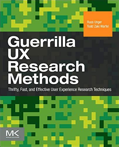 Guerrilla UX Research Methods: Thrifty, Fast, and Effective User ...