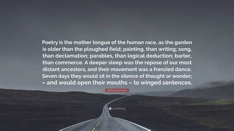 Johann Georg Hamann Quote: “Poetry is the mother tongue of the human ...