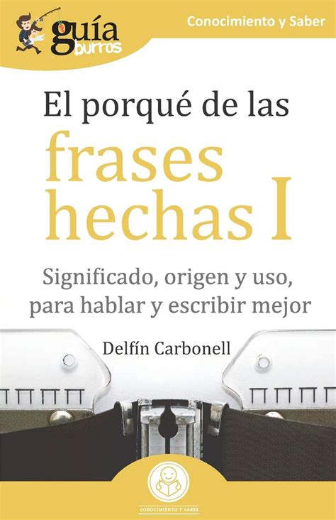 Buy GuíaBurros El porqué de las frases hechas I: Significado, origen y ...
