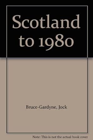 Scotland to 1980 : Bruce-Gardyne, Jock: Amazon.in: Books