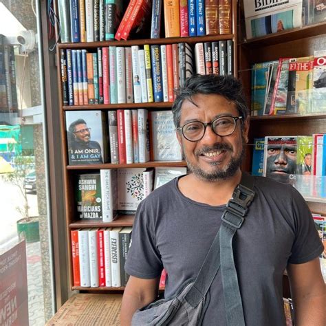 Director Onir talks about films and the battle for acceptance in cinema.