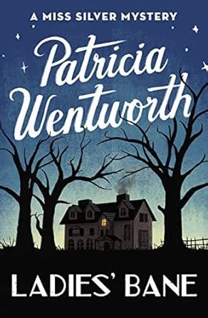 Ladies' Bane (Miss Silver Series) eBook : Wentworth, Patricia: Amazon ...