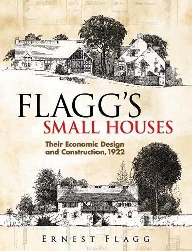 Buy Flagg's Small Houses: Their Economic Design and Construction, 1922 ...