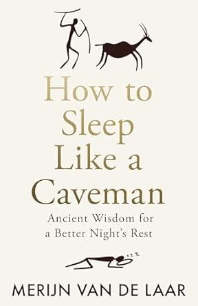 Buy How to Sleep Like a Caveman: Ancient Wisdom for a Better Night’s ...