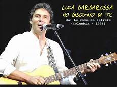 vasco ho bisogno di te ho bisogno di te luca barbarossa musica e vasco ho bisogno di te ho bisogno di te luca barbarossa musica e