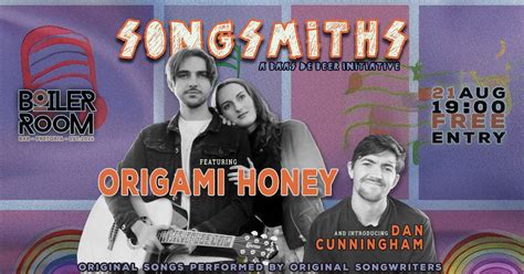 Songsmiths @ Boiler Room: Origami Honey & Dan Cunningham [21 Aug ...