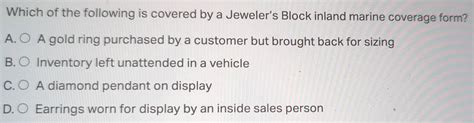 Solved: Which of the following is covered by a Jeweler’s Block inland ...