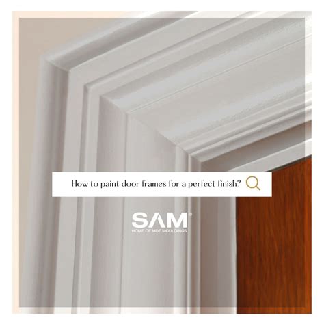 The Ultimate Guide to Painting Door Frames for a Perfect Finish - SAM ...