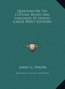 Questions on the Customs, Beliefs and Languages of Savages: Buy ...