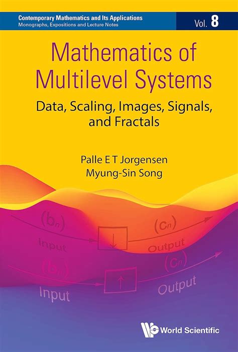 Mathematics of Multilevel Systems: Data, Scaling, Images, Signals, and ...