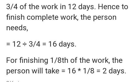 a can do 3/4 of a work in 12 days. in How many Days can he Finish 1/8 ...