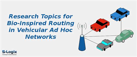 Vehicular Ad Hoc Networks Topics for Bio-Inspired Routing | S-Logix