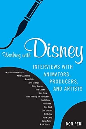 Working with Disney: Interviews with Animators, Producers, and Artists ...