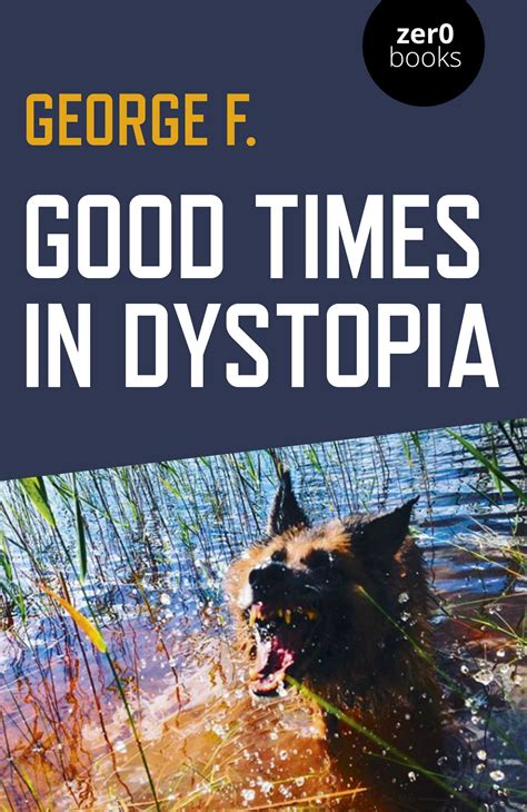 Good Times in Dystopia eBook by George F. | Official Publisher Page ...