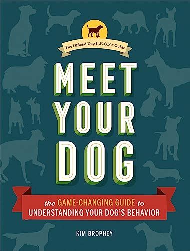 Meet Your Dog: The Game-Changing Guide to Understanding Your Dog's ...