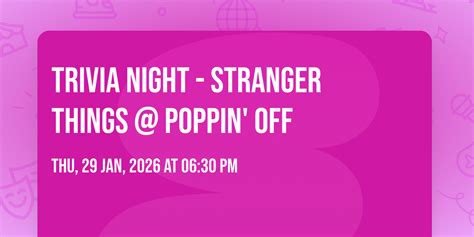 Trivia Night - Stranger Things @ Poppin Off, 4570 E Broadway, Tucson ...