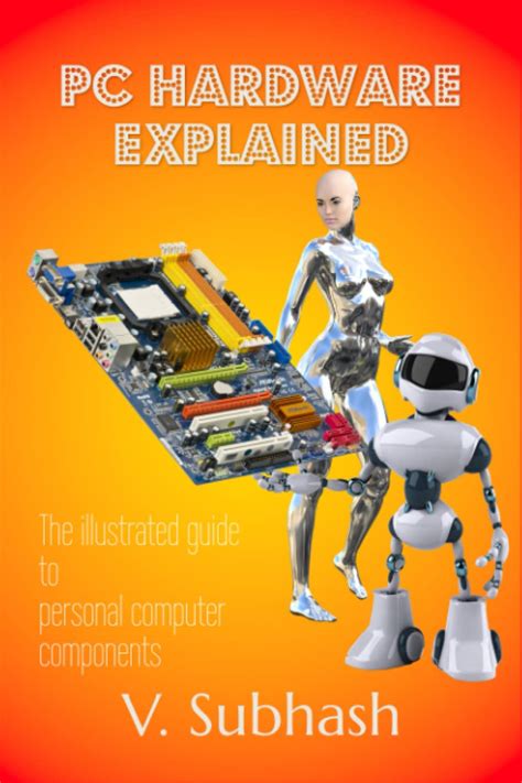 Buy PC Hardware Explained: The illustrated guide to personal computer ...