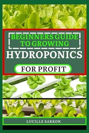 Buy Beginners Guide to Hydroponics for Profit: Revolutionize Your ...