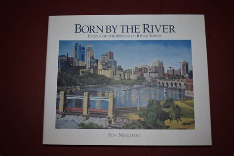Born By The River : People of The Mississippi River Towns – History Bound