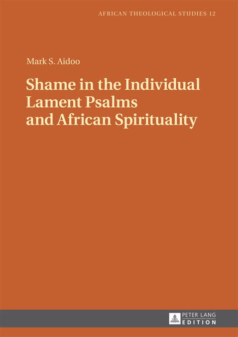 Shame in the Individual Lament Psalms and African Spirituality 1st ...