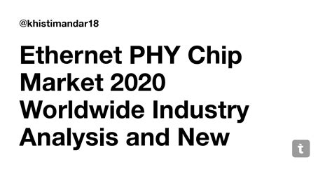 Ethernet PHY Chip Market 2020 Worldwide Industry Analysis and New ...