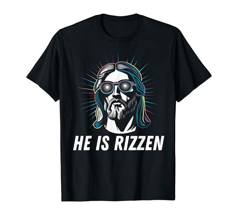 He Is Rizzen Christian Bible Jesus Has Risen Jokes 2024 T-Shirt ...