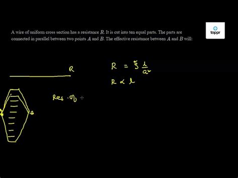 A wire of uniform cross section has a resistance R . It is cut into ten ...