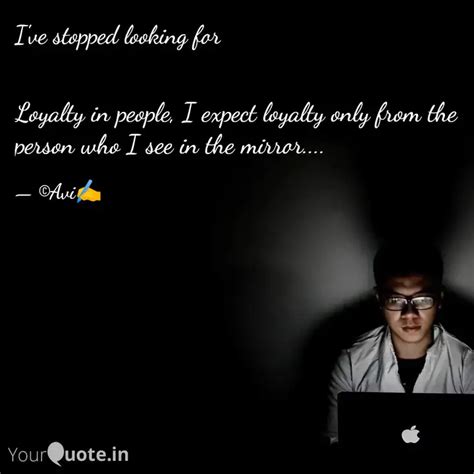 Loyalty in people, I expe... | Quotes & Writings by Avinandan ...