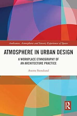 Atmosphere in Urban Design: A Workplace Ethnography of an Architecture ...