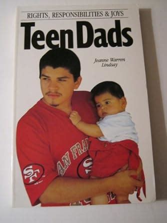 Teen Dads: Rights, Responsibilities and Joys : Lindsay, Jeanne Warren ...
